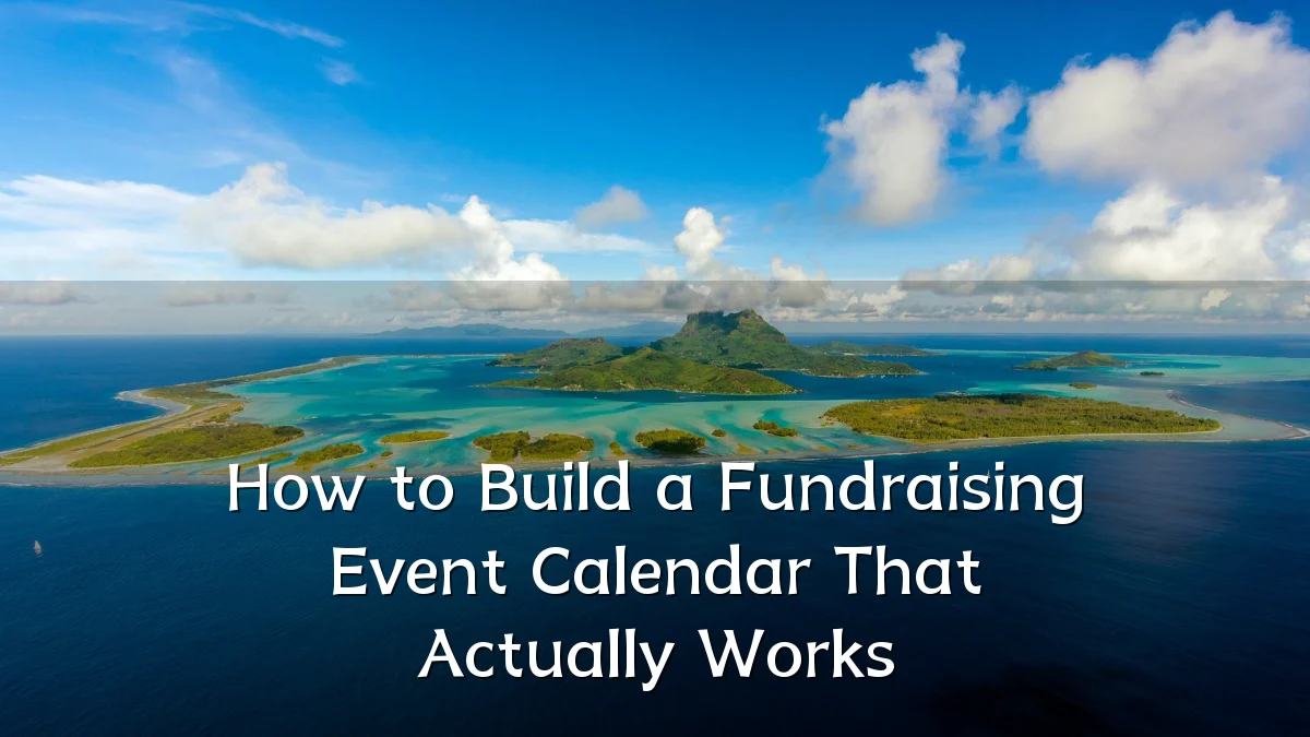 How to Build a Fundraising Event Calendar That Actually Works