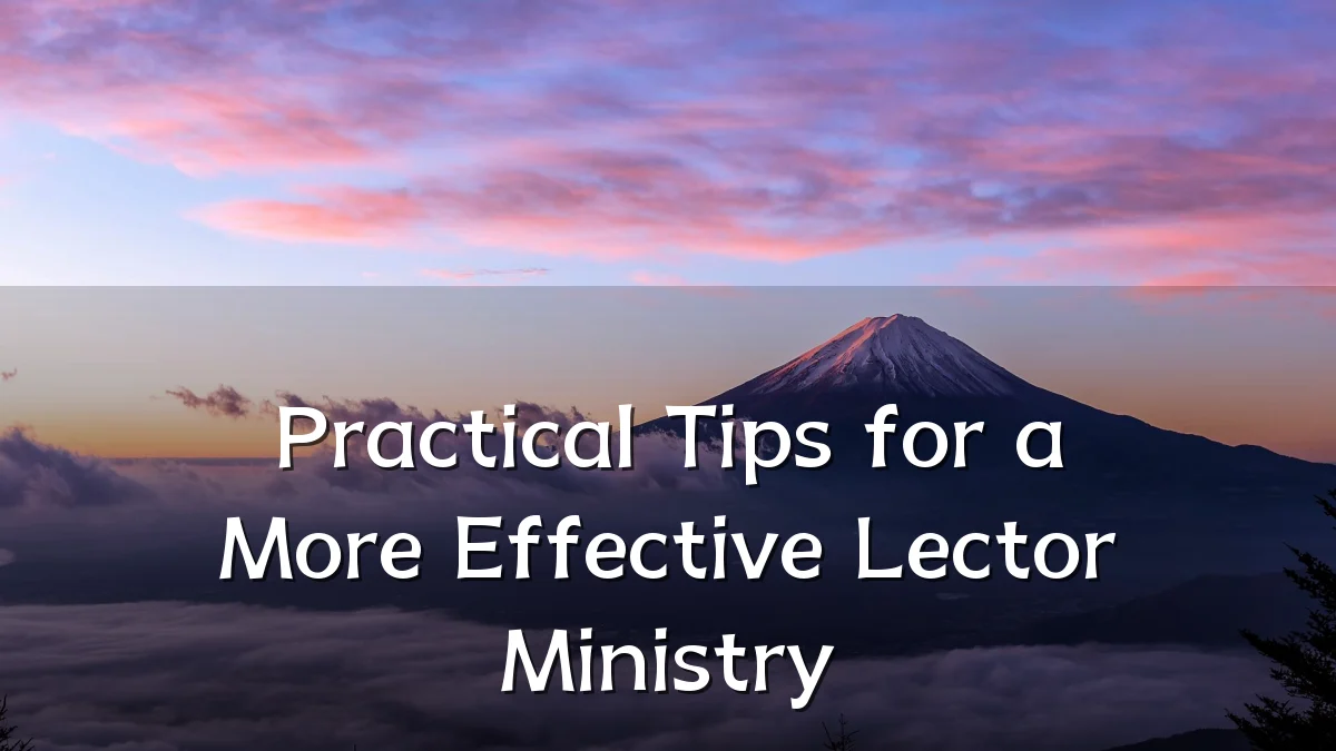 Practical Tips for a More Effective Lector Ministry