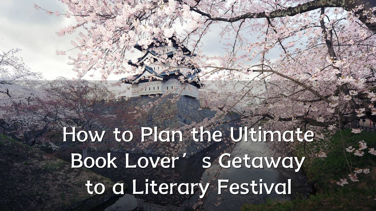 How to Plan the Ultimate Book Lover’s Getaway to a Literary Festival